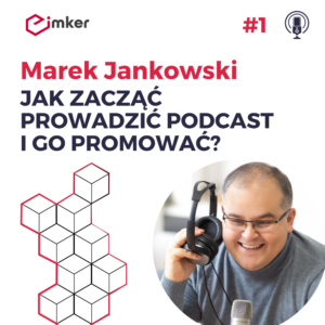 Podcast Imker #1: Jak zacząć prowadzić swój podcast i go promować? | Marek Jankowski